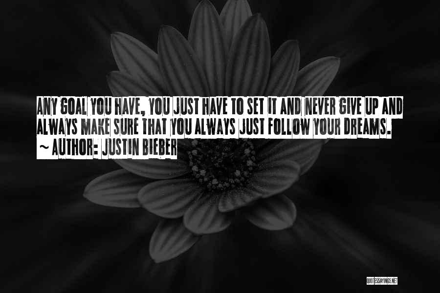 Never Giving Up On Your Dreams Quotes By Justin Bieber