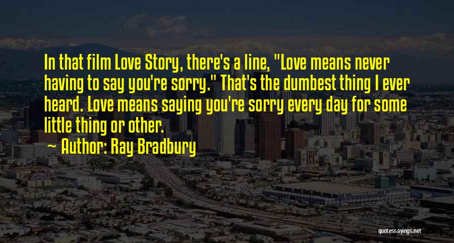 Never Go A Day Without Saying I Love You Quotes By Ray Bradbury