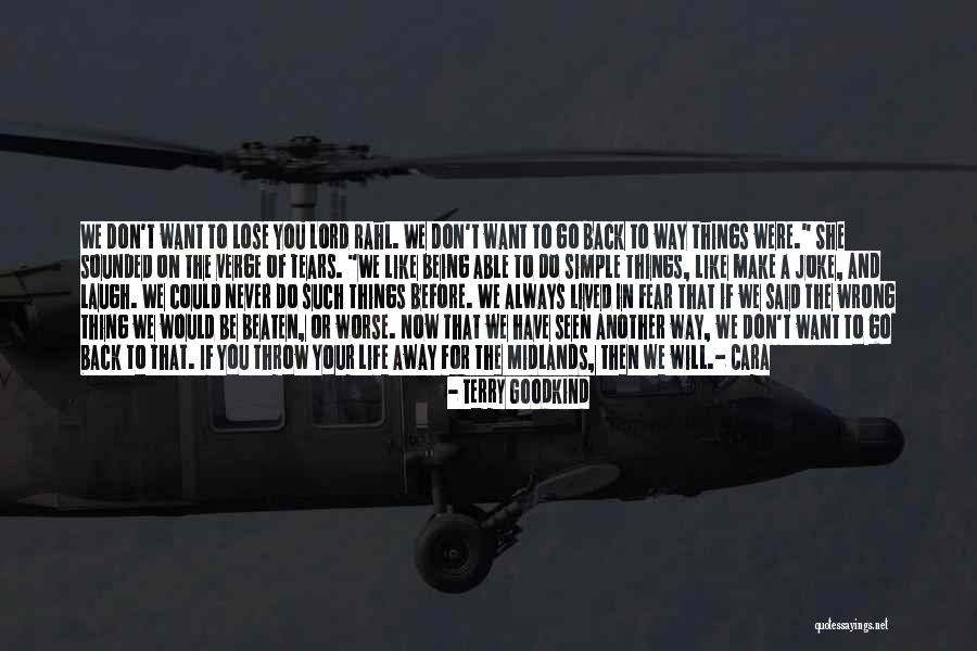 Never Go Away Quotes By Terry Goodkind Never Go Away Quotes By Terry Goodkind