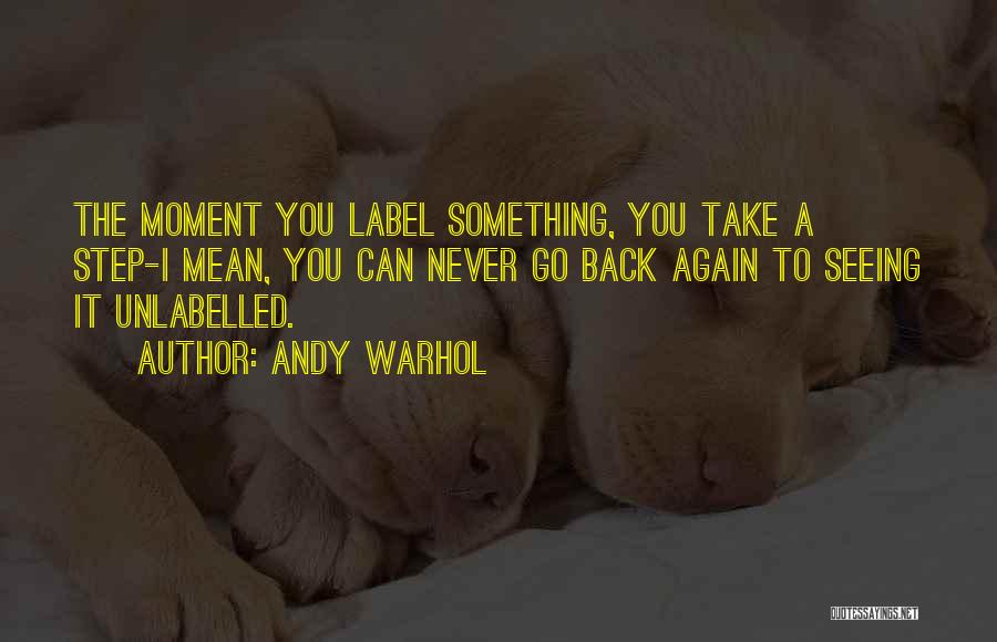 Never Go Back Again Quotes By Andy Warhol