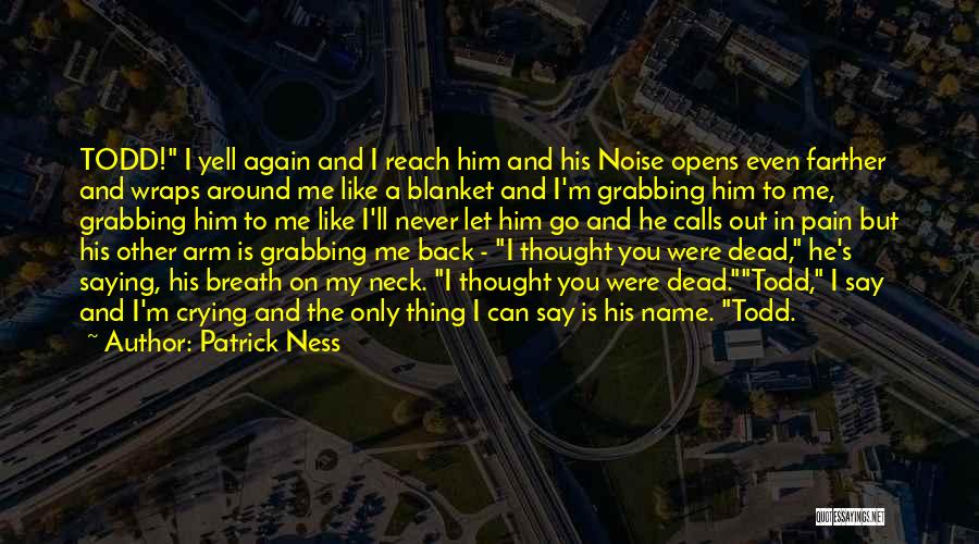Never Go Back Again Quotes By Patrick Ness