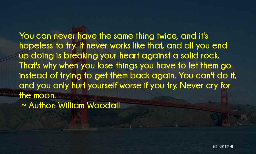 Never Go Back Again Quotes By William Woodall