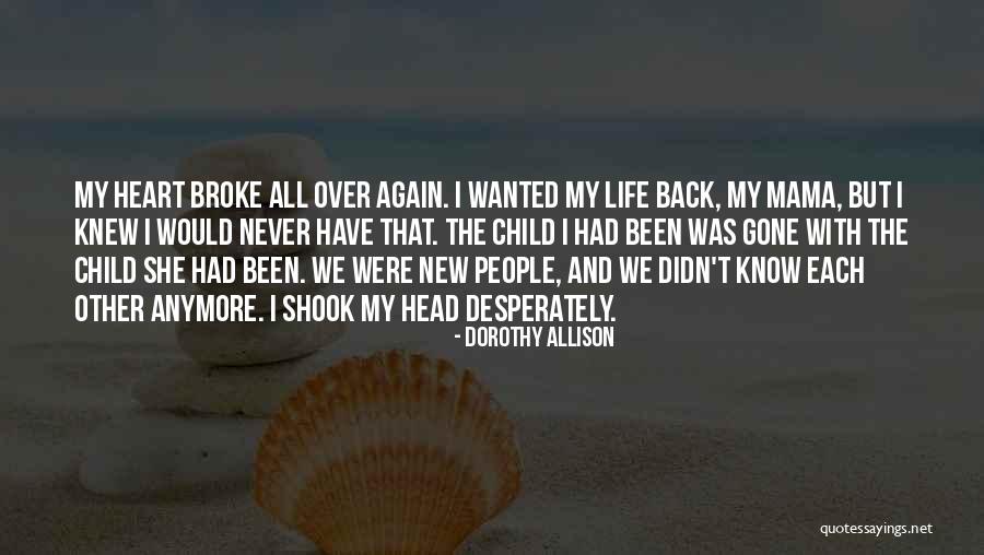 Never Go Back To What Broke You Quotes By Dorothy Allison