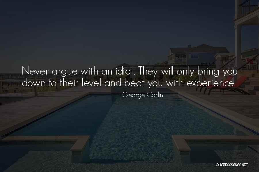 Never Go Down To Their Level Quotes By George Carlin Never Go Down To Their Level Quotes By George Carlin