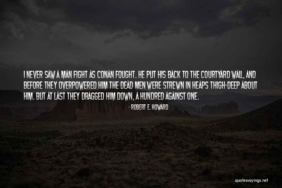 Never Go Down Without A Fight Quotes By Robert E. Howard