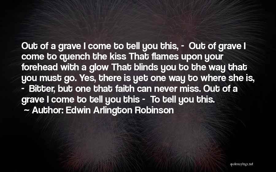 Never Go Out Of Your Way Quotes By Edwin Arlington Robinson