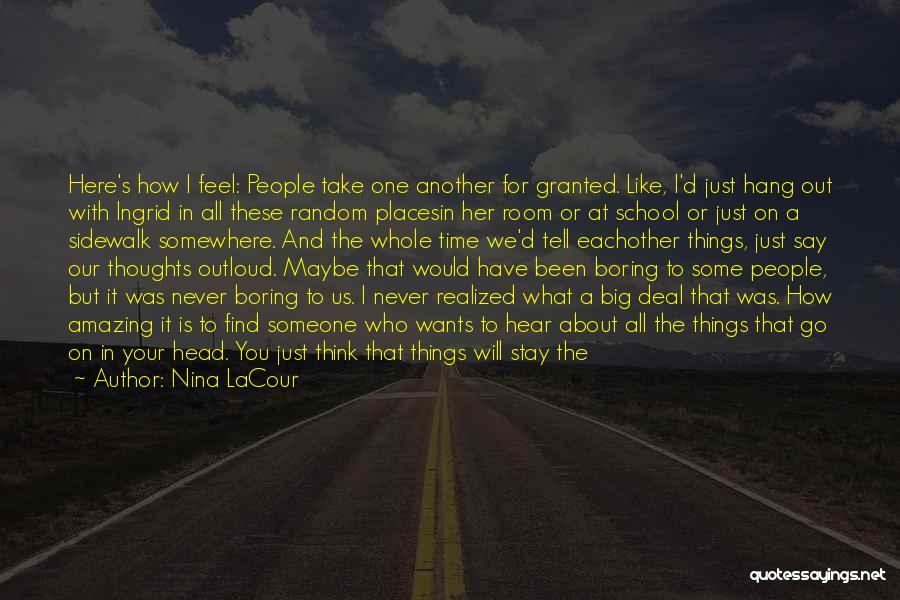 Never Go Out Of Your Way Quotes By Nina LaCour