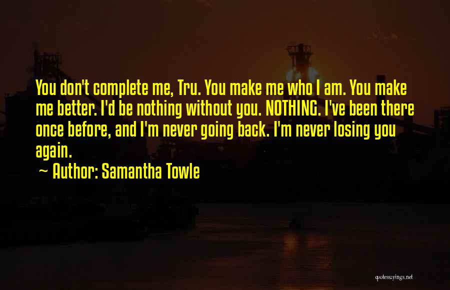 Never Going Back Again Quotes By Samantha Towle