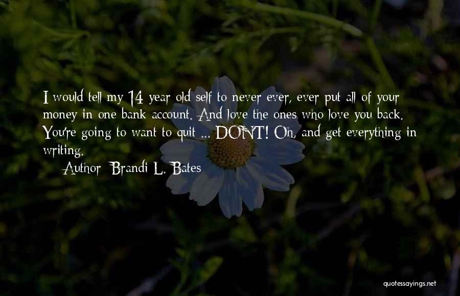 Never Going Back To An Old Love Quotes By Brandi L. Bates
