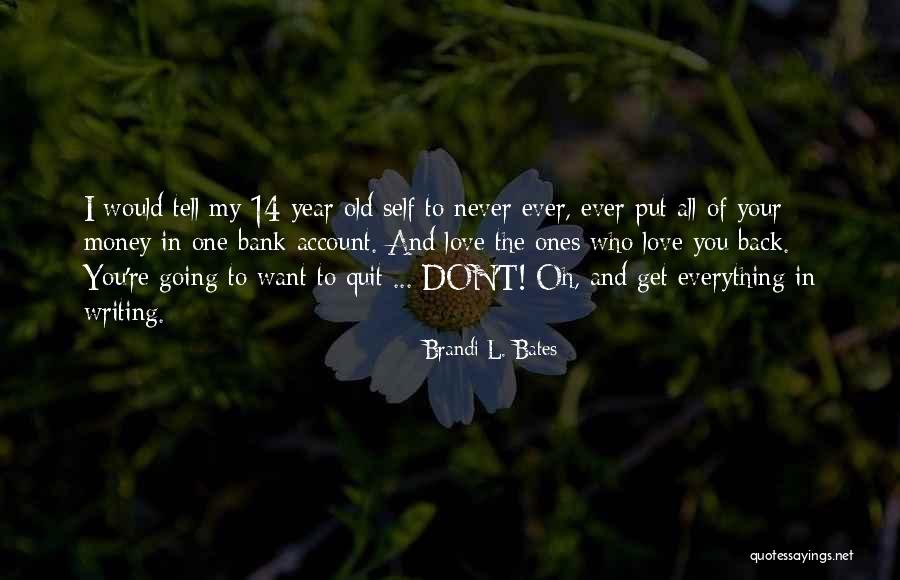 Never Going Back To An Old Love Quotes By Brandi L. Bates