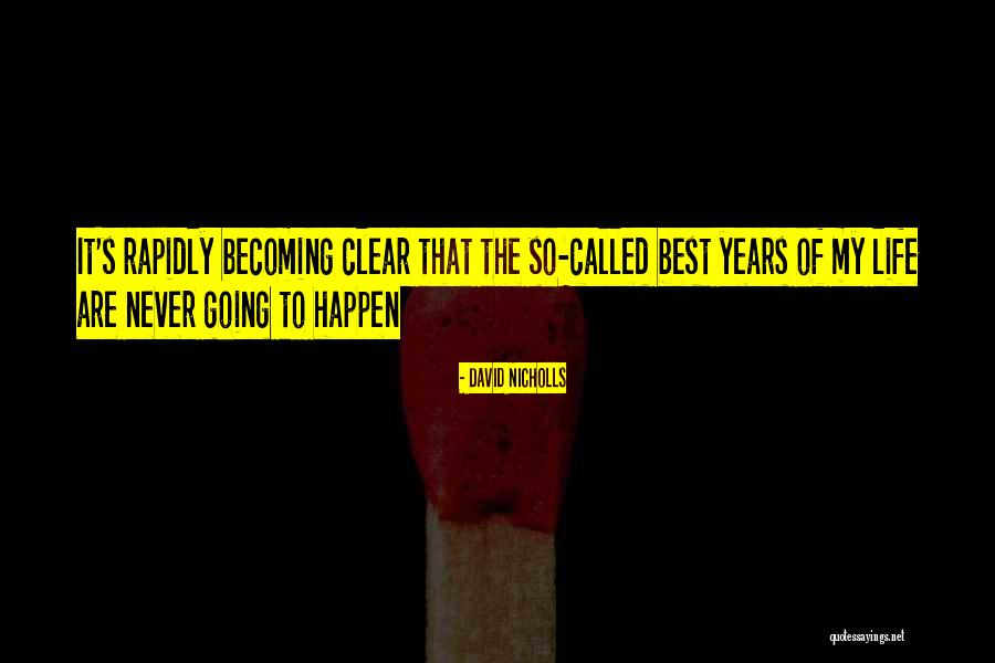 Never Going To Happen Quotes By David Nicholls Never Going To Happen Quotes By David Nicholls