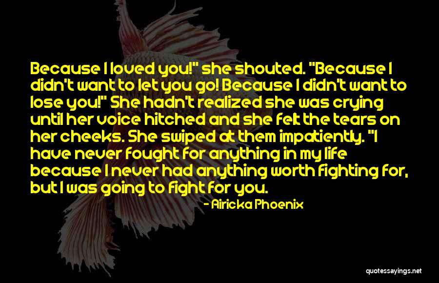 Never Going To Lose You Quotes By Airicka Phoenix