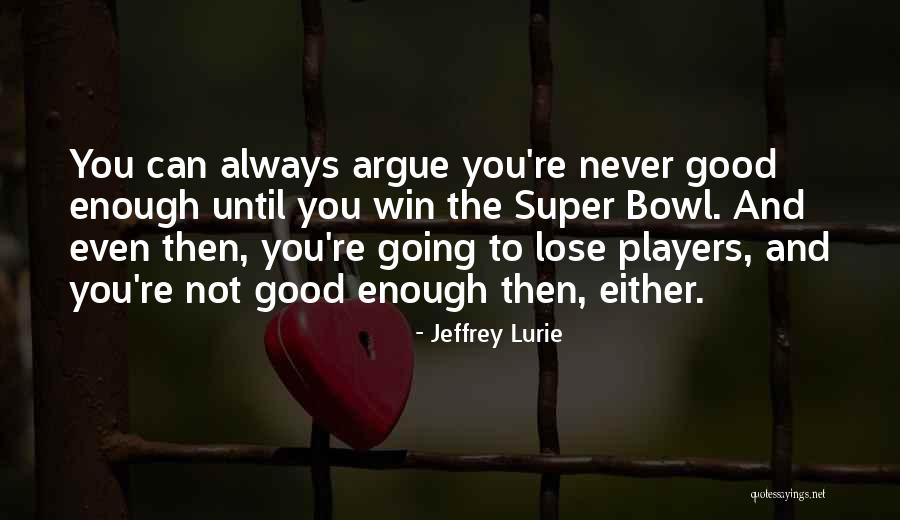 Never Going To Lose You Quotes By Jeffrey Lurie