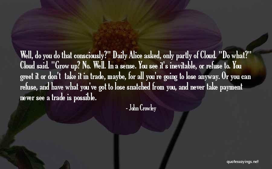 Never Going To Lose You Quotes By John Crowley Never Going To Lose You Quotes By John Crowley