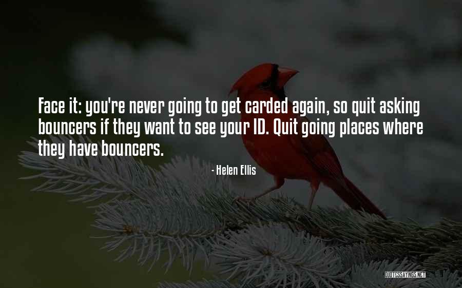 Never Going To See You Again Quotes By Helen Ellis Never Going To See You Again Quotes By Helen Ellis