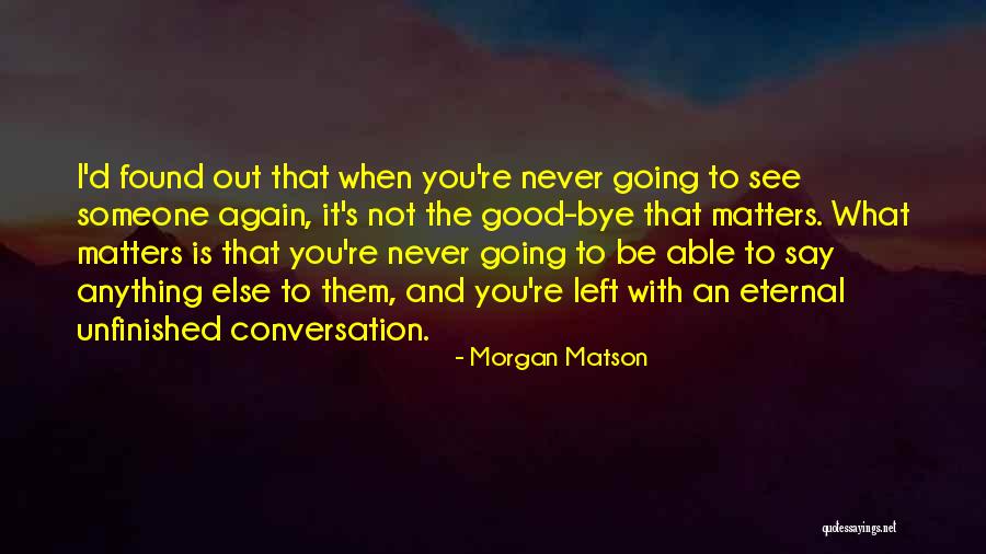 Never Going To See You Again Quotes By Morgan Matson Never Going To See You Again Quotes By Morgan Matson