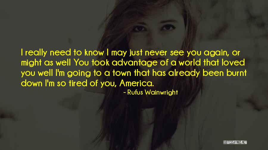 Never Going To See You Again Quotes By Rufus Wainwright Never Going To See You Again Quotes By Rufus Wainwright