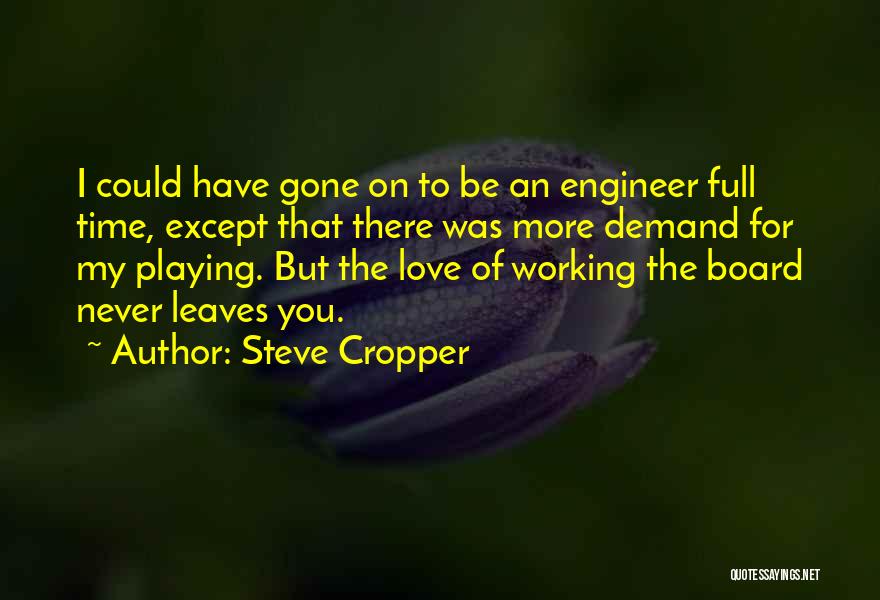 Never Gone Full Quotes By Steve Cropper