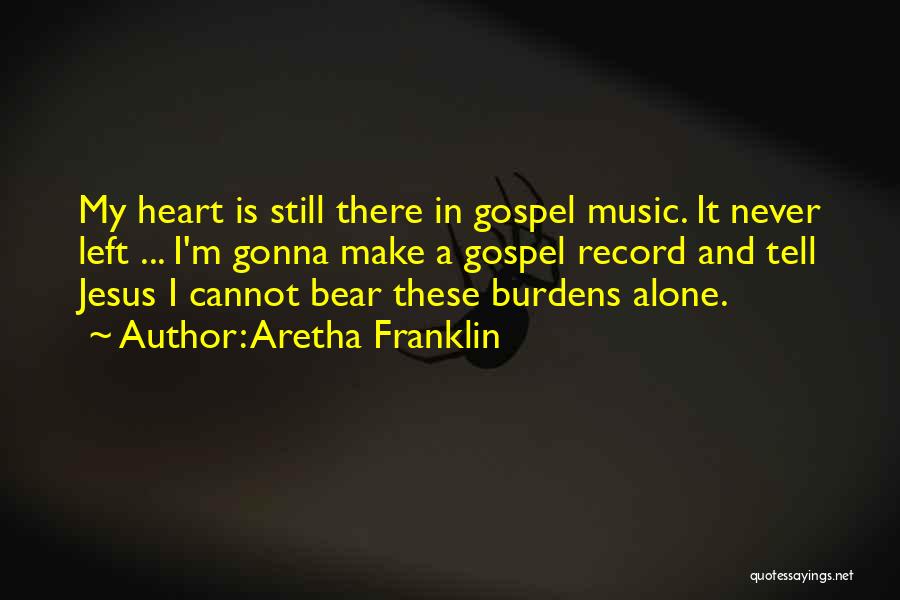 Never Gonna Be Alone Quotes By Aretha Franklin