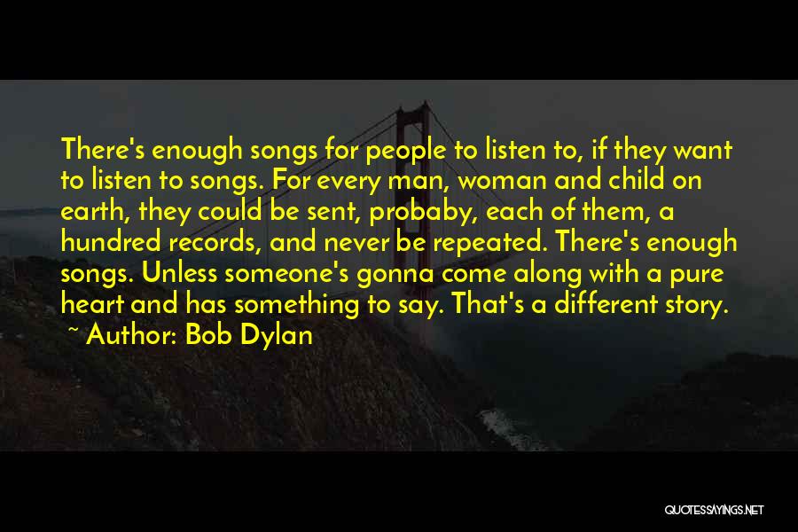 Never Gonna Be Enough Quotes By Bob Dylan