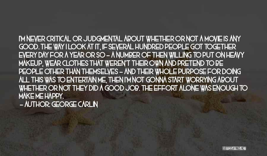 Never Gonna Be Good Enough Quotes By George Carlin