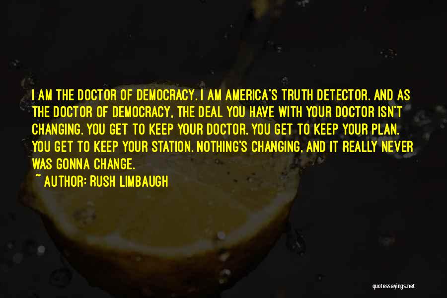 Never Gonna Change Quotes By Rush Limbaugh