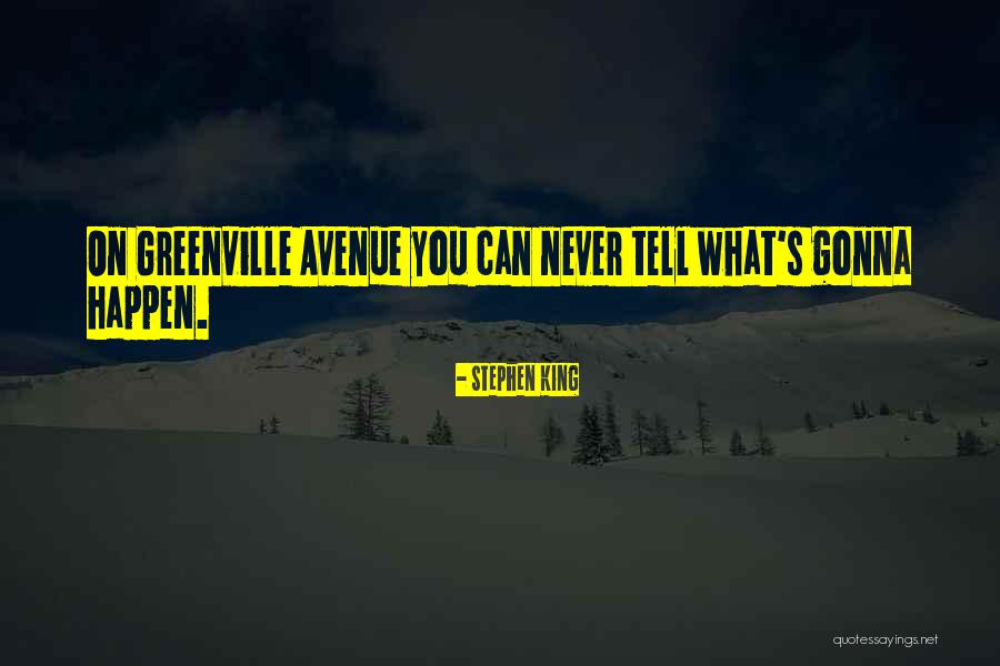 Never Gonna Happen Quotes By Stephen King Never Gonna Happen Quotes By Stephen King