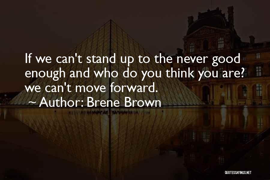 Never Good Enough Quotes By Brene Brown