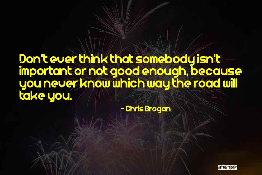 Never Good Enough Quotes By Chris Brogan