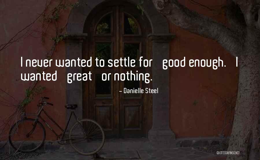 Never Good Enough Quotes By Danielle Steel