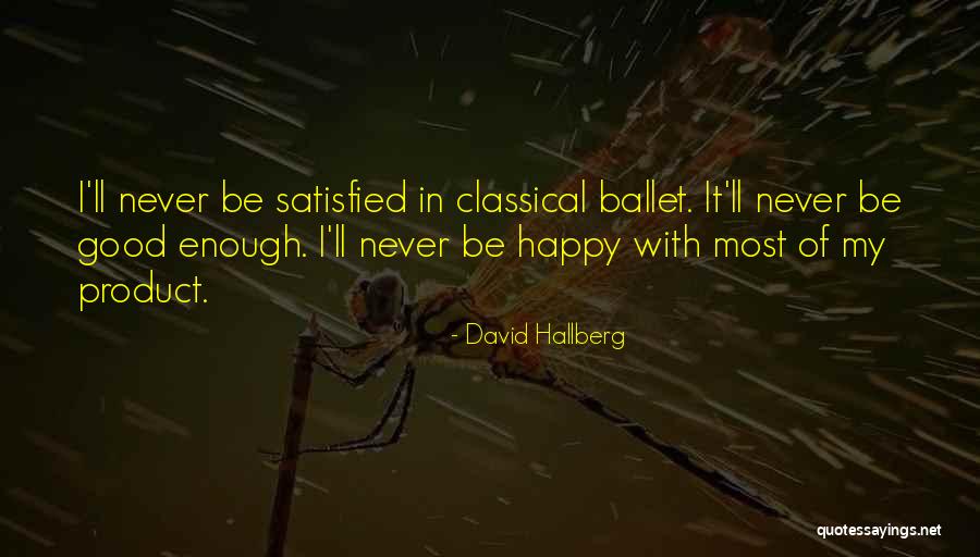 Never Good Enough Quotes By David Hallberg