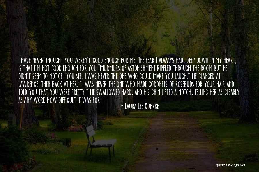 Never Good Enough Quotes By Laura Lee Guhrke