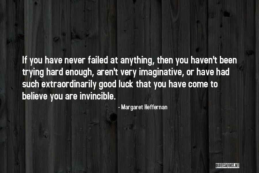 Never Good Enough Quotes By Margaret Heffernan