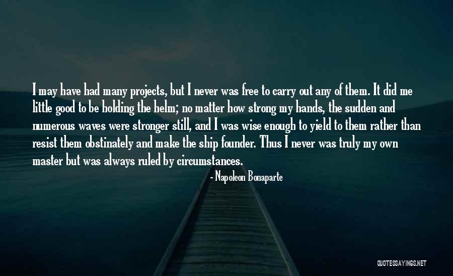 Never Good Enough Quotes By Napoleon Bonaparte