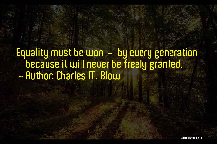 Never Granted Quotes By Charles M. Blow