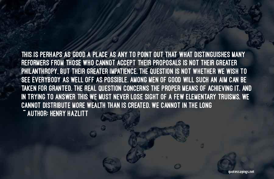 Never Granted Quotes By Henry Hazlitt