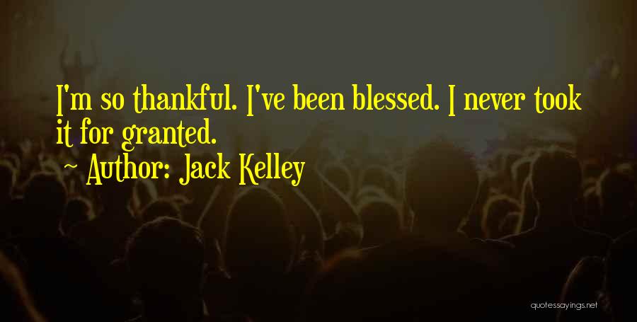Never Granted Quotes By Jack Kelley