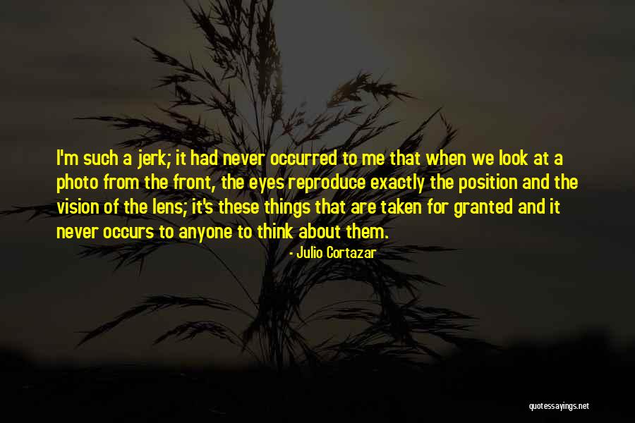 Never Granted Quotes By Julio Cortazar