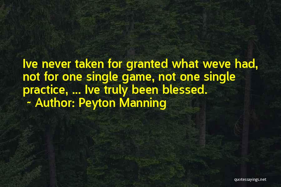 Never Granted Quotes By Peyton Manning