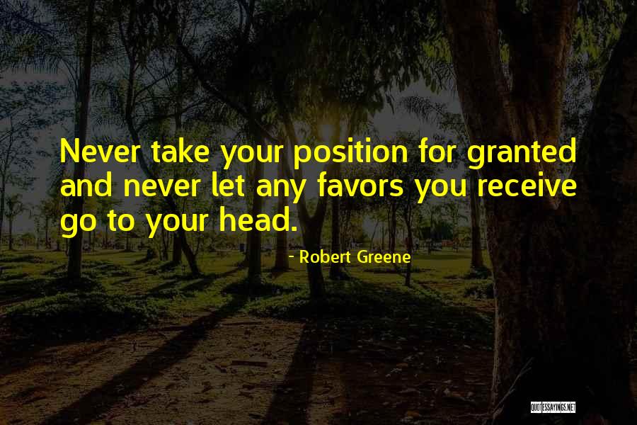 Never Granted Quotes By Robert Greene