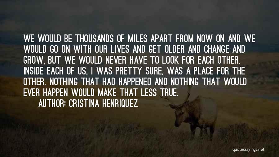 Never Grow Apart Quotes By Cristina Henriquez