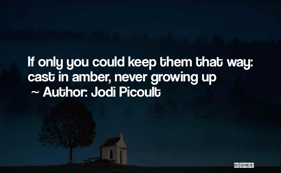 Never Growing Up Quotes By Jodi Picoult