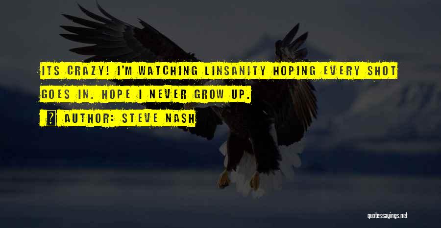 Never Growing Up Quotes By Steve Nash