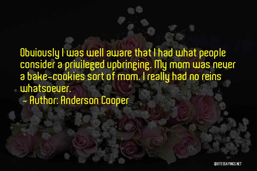 Never Had A Mom Quotes By Anderson Cooper