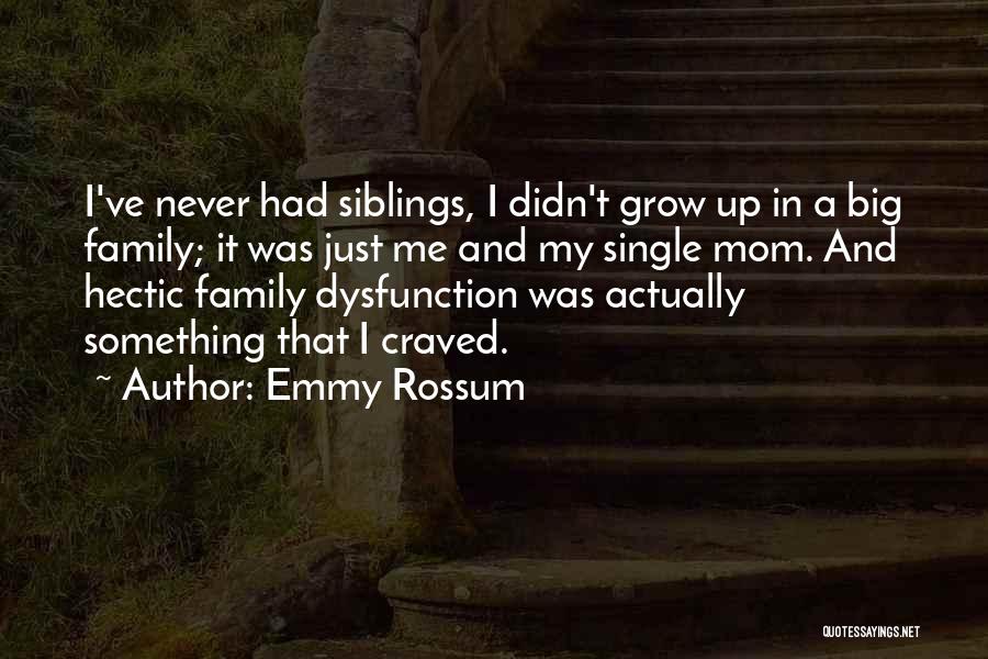 Never Had A Mom Quotes By Emmy Rossum