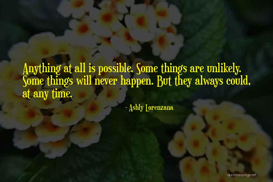 Never Happen Quotes By Ashly Lorenzana Never Happen Quotes By Ashly Lorenzana