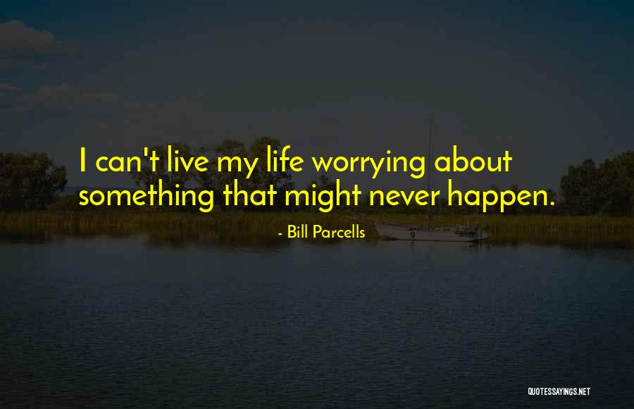 Never Happen Quotes By Bill Parcells Never Happen Quotes By Bill Parcells