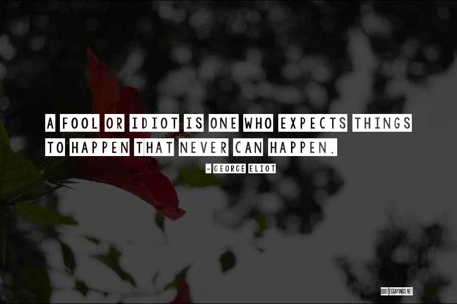 Never Happen Quotes By George Eliot Never Happen Quotes By George Eliot