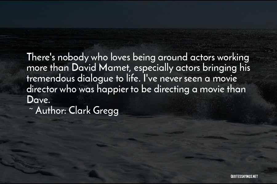 Never Happier Quotes By Clark Gregg