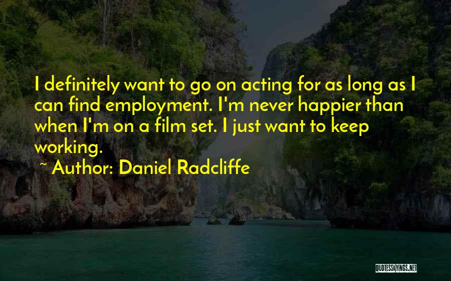 Never Happier Quotes By Daniel Radcliffe